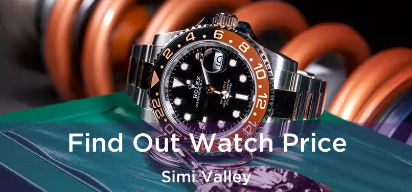 Find Out Watch Price Simi Valley