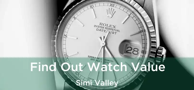 Find Out Watch Value Simi Valley