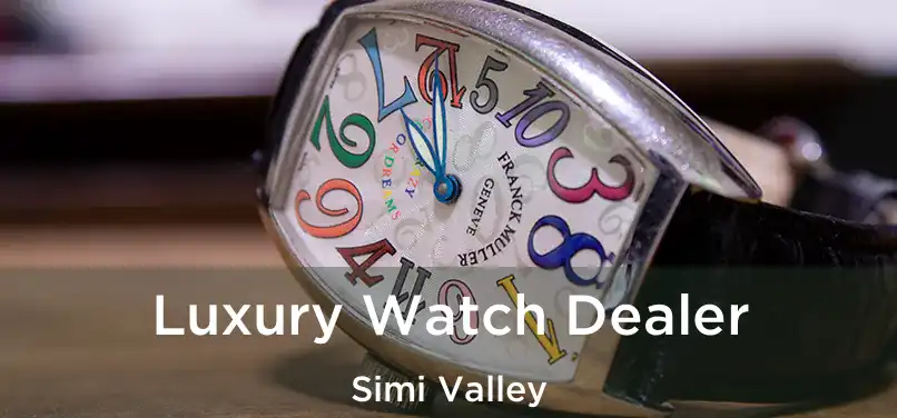 Luxury Watch Dealer Simi Valley